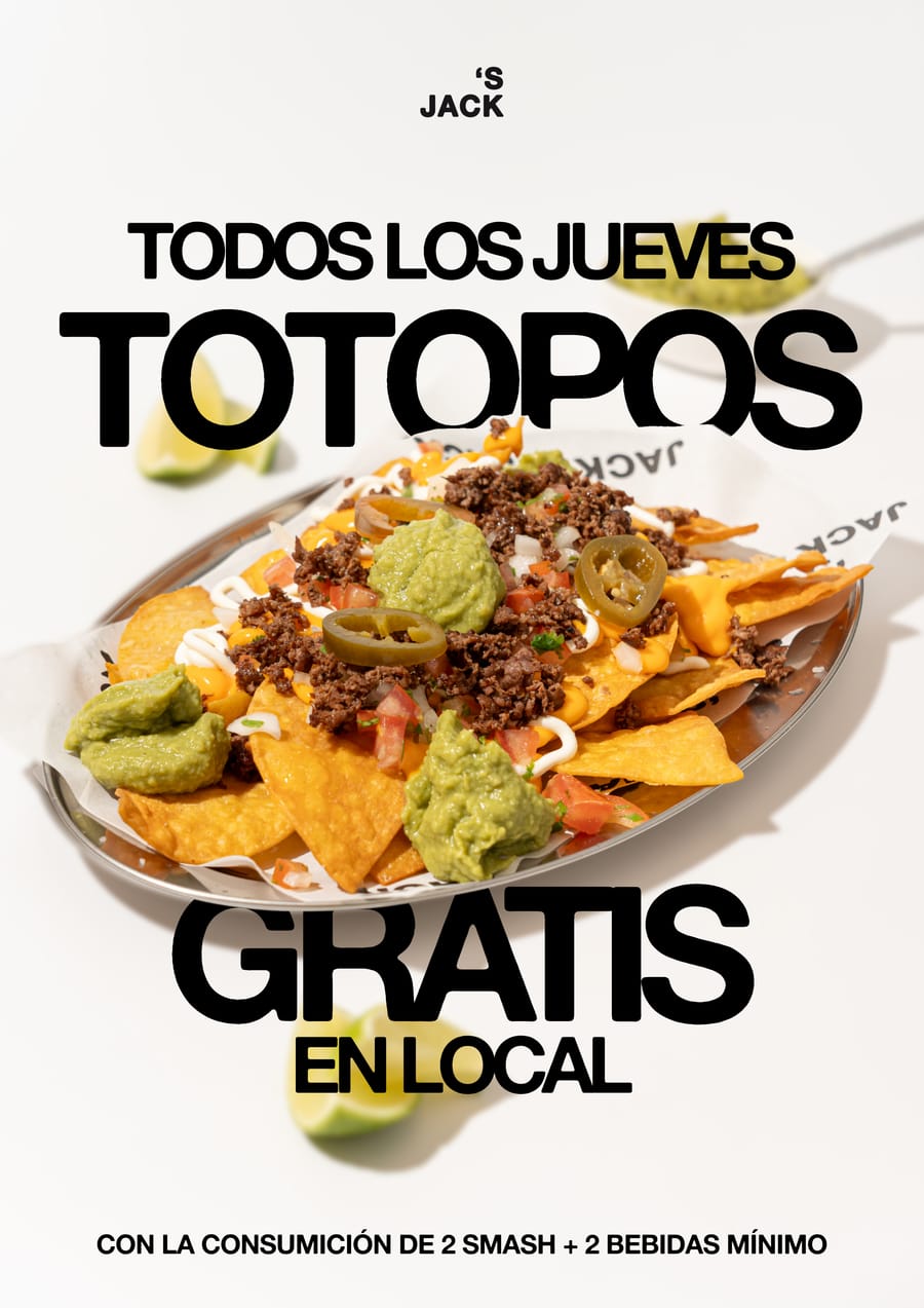 Todos los jueves, Jack's Totopos gratis en local con la consumición de 2 smash y 2 bebidas
